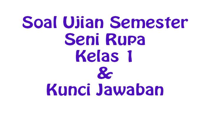 20 Soal Seni Rupa Kelas 1 SD/MI Ujian/Ulangan Semester 2 dan Kunci Jawaban Soal Sumatif K Merdeka