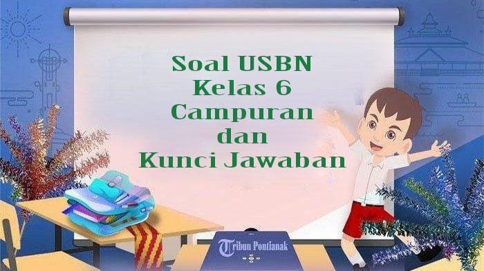 Soal-latihan-untuk-ujian-sekolah-berstandar-nasional-USBN-Kelas-6-SDMI-lengkap-kunci-jawaban.jpg