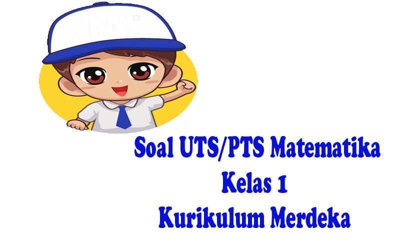 Ujian Soal UTS/PTS Matematika Kelas 1 SD Latihan dan Kunci Jawaban Semester 1 Tahun 2023