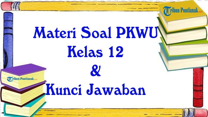 Soal-materi-pkwu-kelas-12-lengkap-dengan-kunci-jawaban.jpg