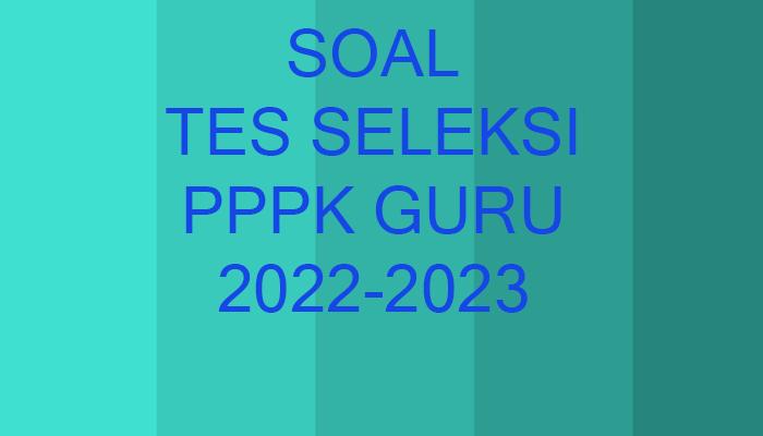 Soal-soal-Tes-PPPK-Lengkap-Kunci-Jawaban-Soal-Tes-Seleksi-Guru-Honorer-2022-2023.jpg
