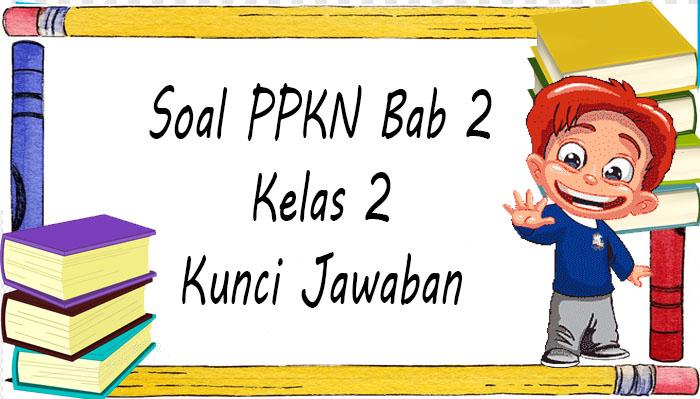 Soal-tugas-PPKN-Kelas-2-pada-Bab-2.jpg