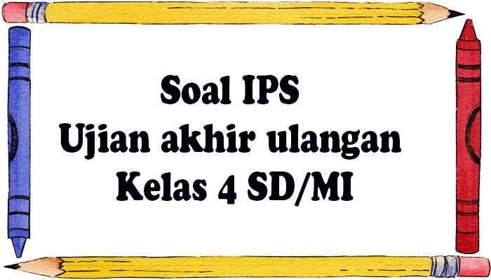 Soal-ujian-sekolah-IPS-Kelas-4-SDMI.jpg