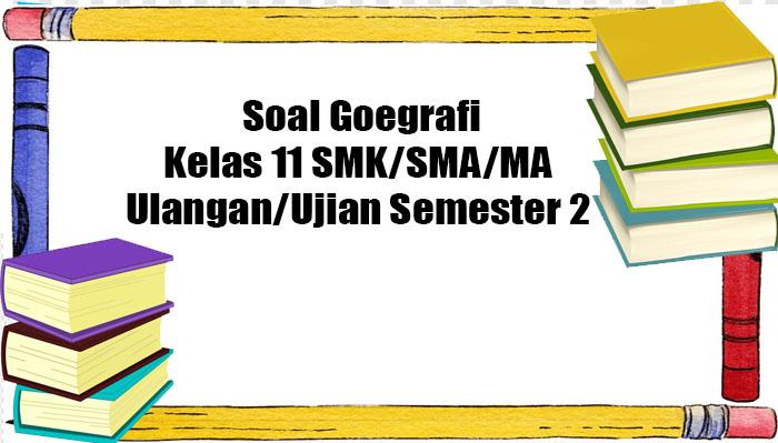 Soal-ujian-semester-2-Geografi-Kelas-11-pada-ulangan-semester-2.jpg