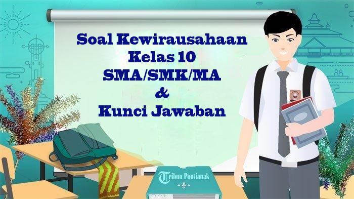 45 Soal dan Jawaban Ulangan Kewirausahaan Kelas 10 SMA/SMK/MA Ujian Semester 2 K Merdeka Terbaru