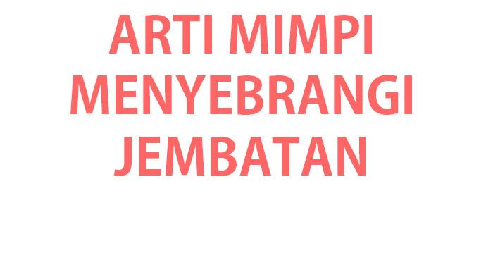 Tafsir-mimpi-menyebrangi-jembatan.jpg
