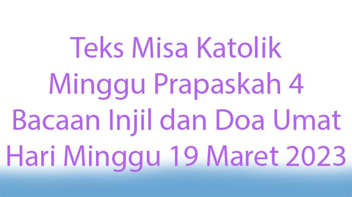 Teks-Misa-Katolik-Minggu-Prapaskah-4-Bacaan-Injil-dan-Doa-Umat-Hari-Minggu-19-Maret-2023.jpg