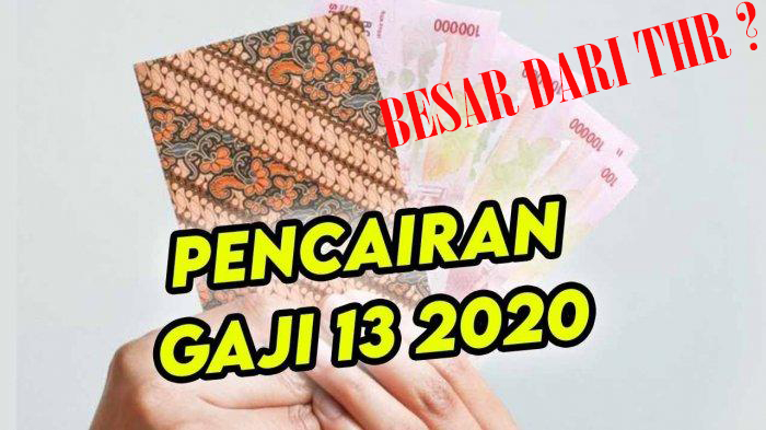 alasan-gaji-13-cair-akhir-2020-tapi-lebih-besar-dari-thr-pns-tni-polri-dan-pensiunan.jpg