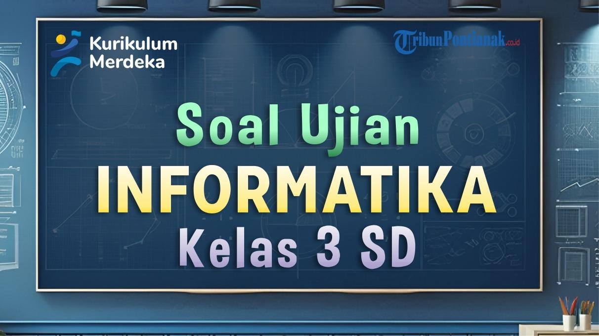 contoh-soal-Informatika-Kelas-3-SD-berikut-ini.jpg