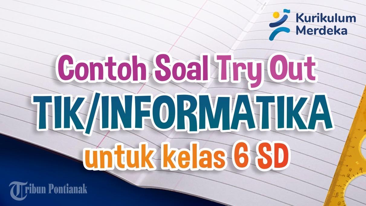 20 Contoh Soal TIK Informatika Kelas 6 SD Kurikulum Merdeka, Kunci Jawaban Soal USBN