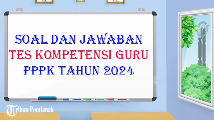 JAWABAN Soal PPPK Tahun 2024 Kompetensi Guru SD Wahana Belajar Jelang Tes Pendidik Jadi ASN
