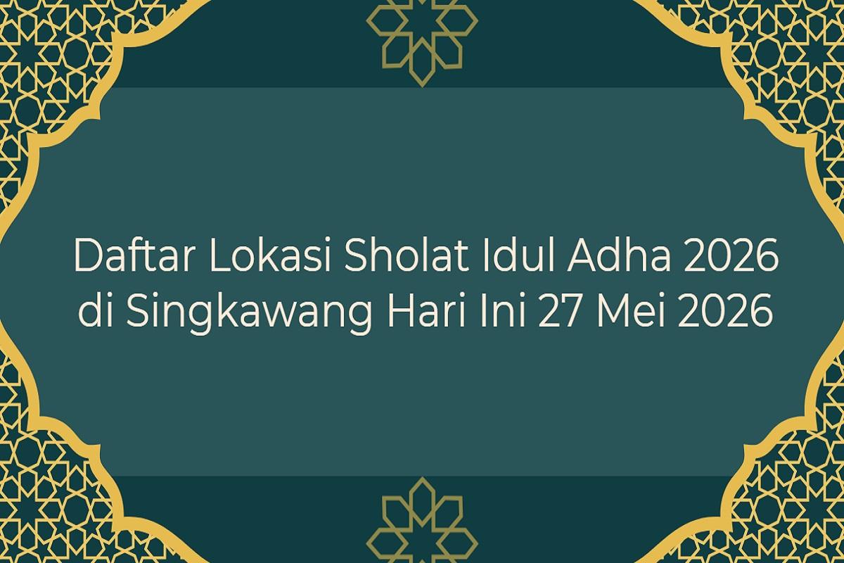 ek-disini-lokasi-Sholat-Idul-Adha-2026-di-Kota-Singkaw.jpg