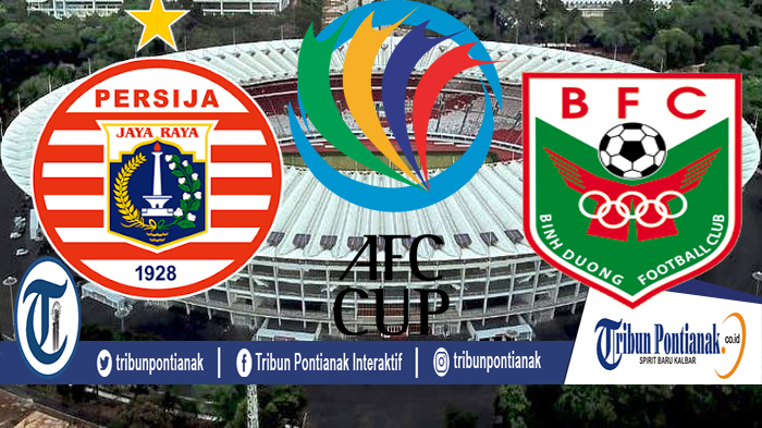 Hasil Persija Vs Binh Duong di Live Streaming & Live Score Fase Grup G Piala AFC Mulai Jam 15.30 WIB