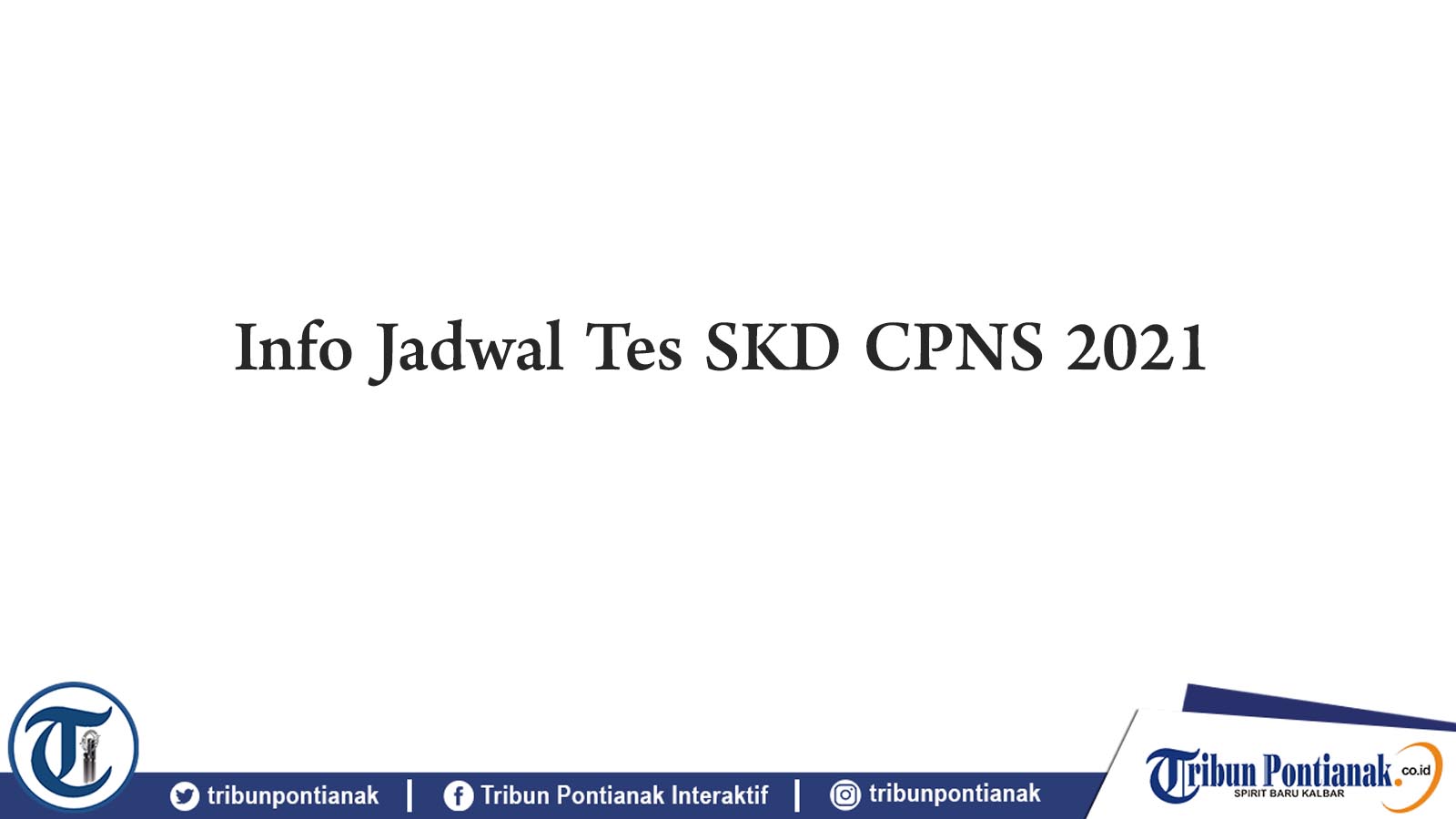 Pengumuman Jadwal SKD CPNS 2021 Disampaikan BKN Setelah Dapat Izin BNPB