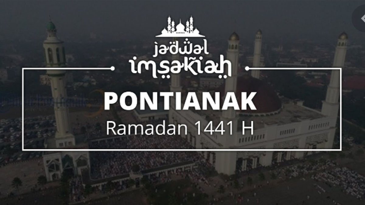 Jadwal Imsak dan Buka Puasa di Pontianak Hari Ini, 27 April 2020