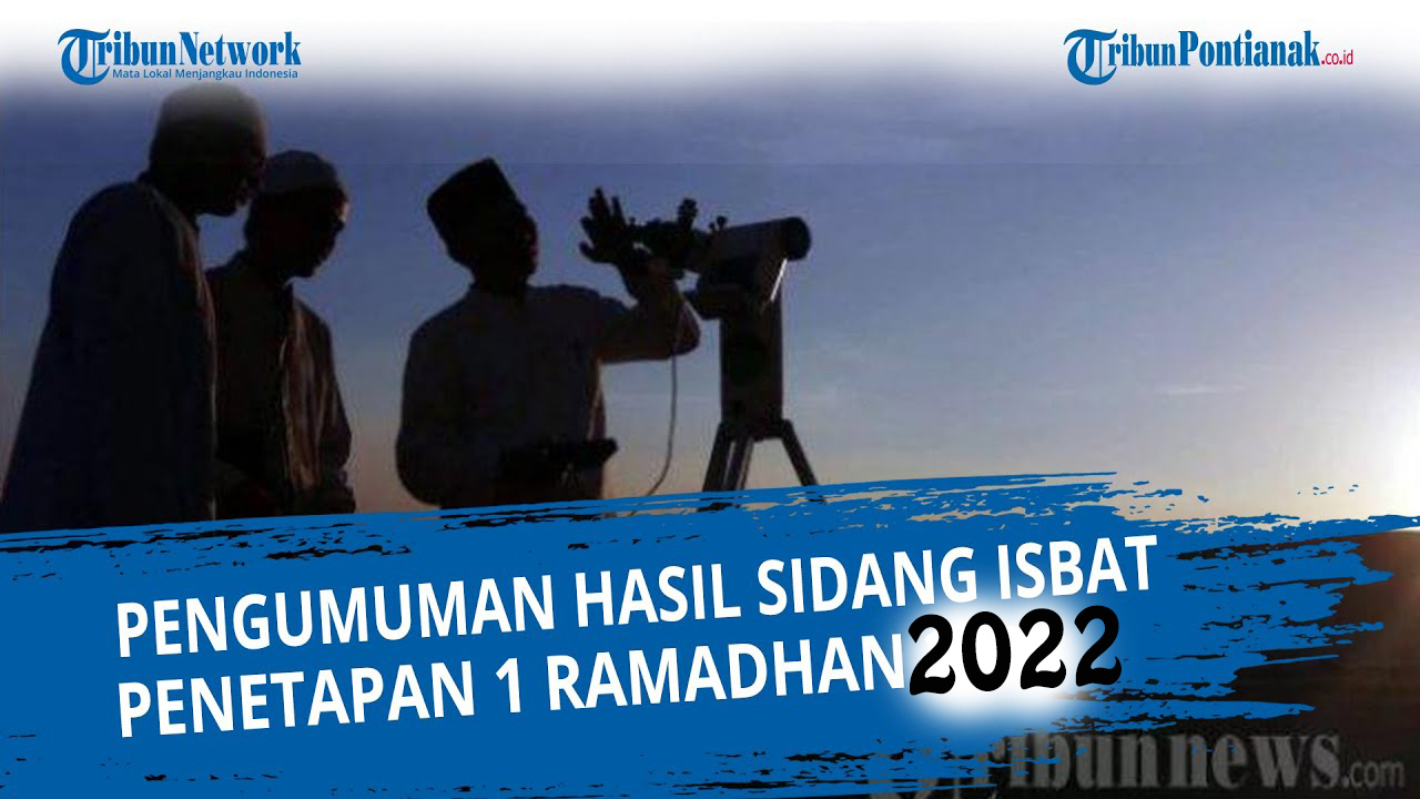 Link Live Streaming Pengumuman Hasil Sidang Isbat Penentuan 1 Ramadhan 1443 H / 2022