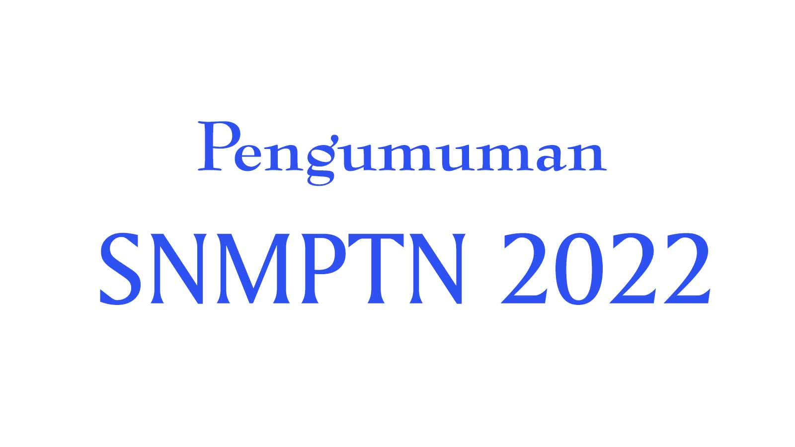 ilustrasi-pengumuman-snmptn-kapan-pengumuman-hasil-snmptn-2022.jpg