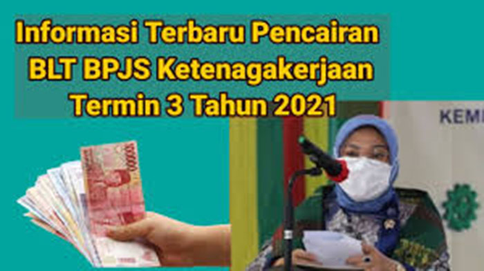 info-terbaru-pencairan-blt-bpjs-ketenagakerjaan-termin-3-tahun-2021-menaker-ida-belum-bisa-pastikan.jpg