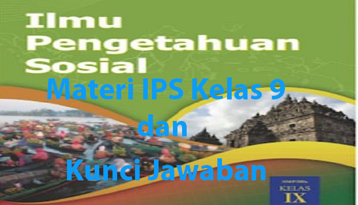 Materi IPS Kelas 9 Semester 1 Kurikulum 2013 dan Kunci Jawaban Lengkap Soal Pilihan Ganda & Essay