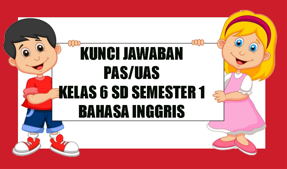 kunci-jawaban-soal-pas-uas-sd-kelas-6-semester-1-bahasa-inggris.jpg