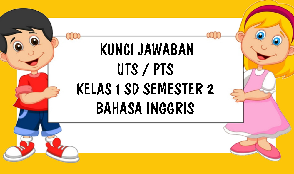 kunci-jawaban-soal-uts-bahasa-inggris-kelas-1-sd-semester-2-kunci-jawaban-pts-semester-genap-2021.jpg