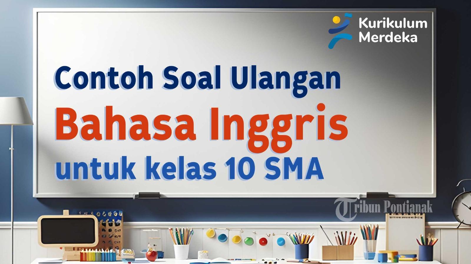 mari-kita-simak-bersama-contoh-soal-ulangan-Bahasa-Inggris-Kelas-10-SMA-berikut-ini.jpg
