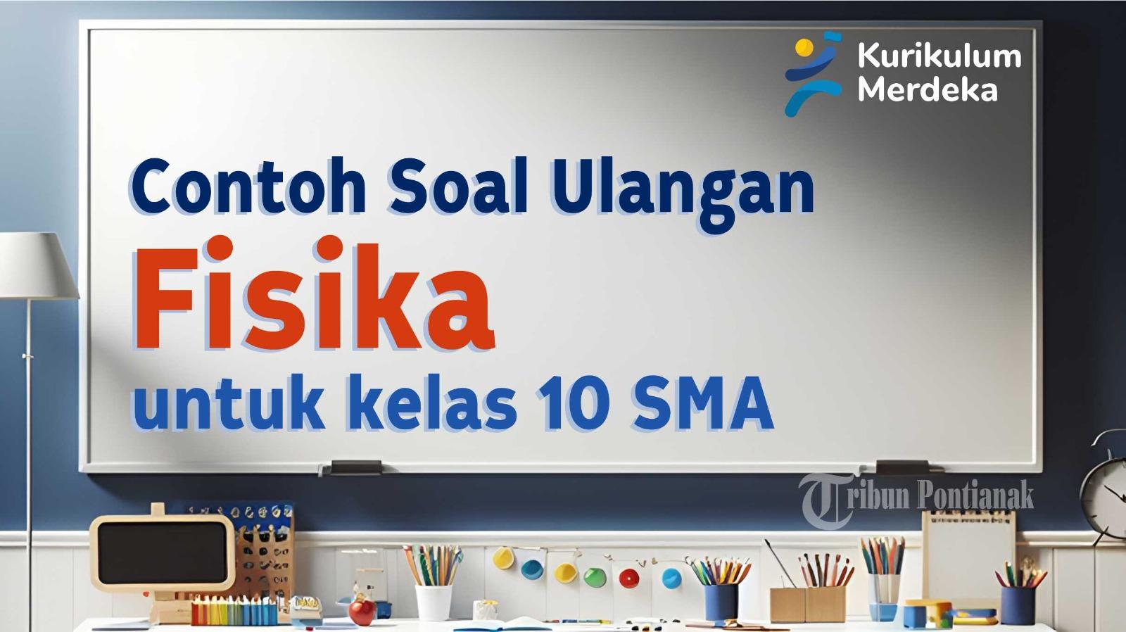 mari-kita-simak-bersama-contoh-soal-ulangan-Fisika-Kelas-10-SMA.jpg