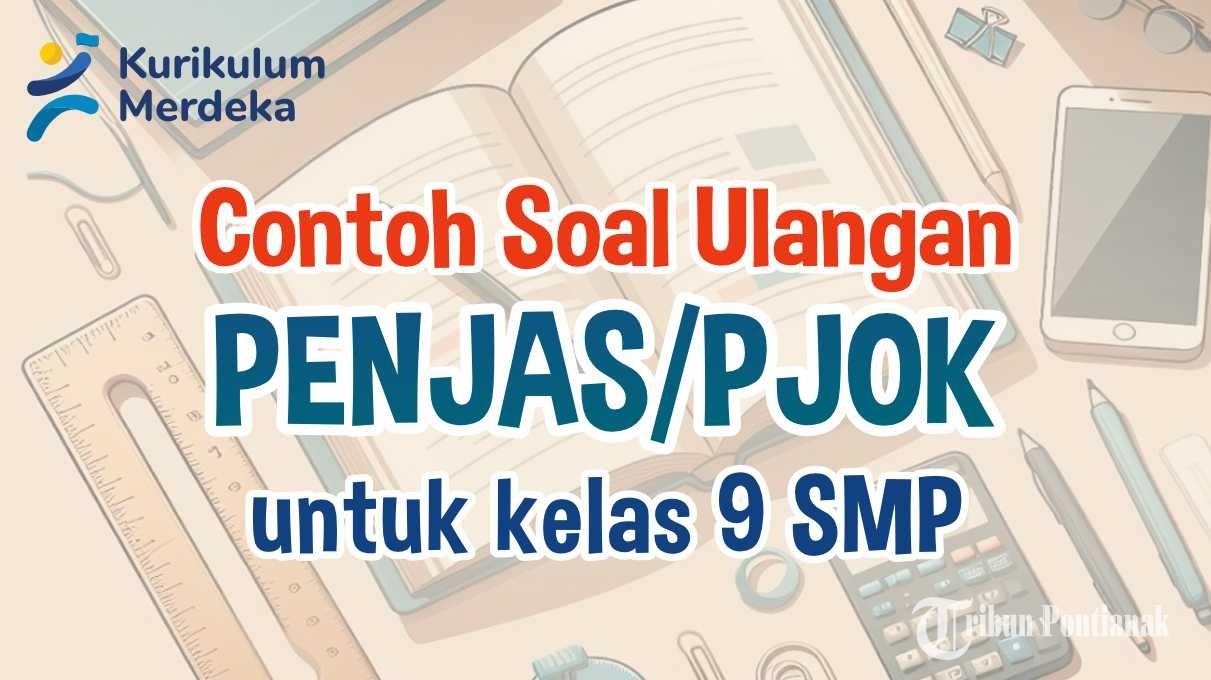 33 Contoh Soal Ulangan PJOK Kelas 9 SMP dan Kunci Jawaban UAS, SAS 2024 Kurikulum Merdeka