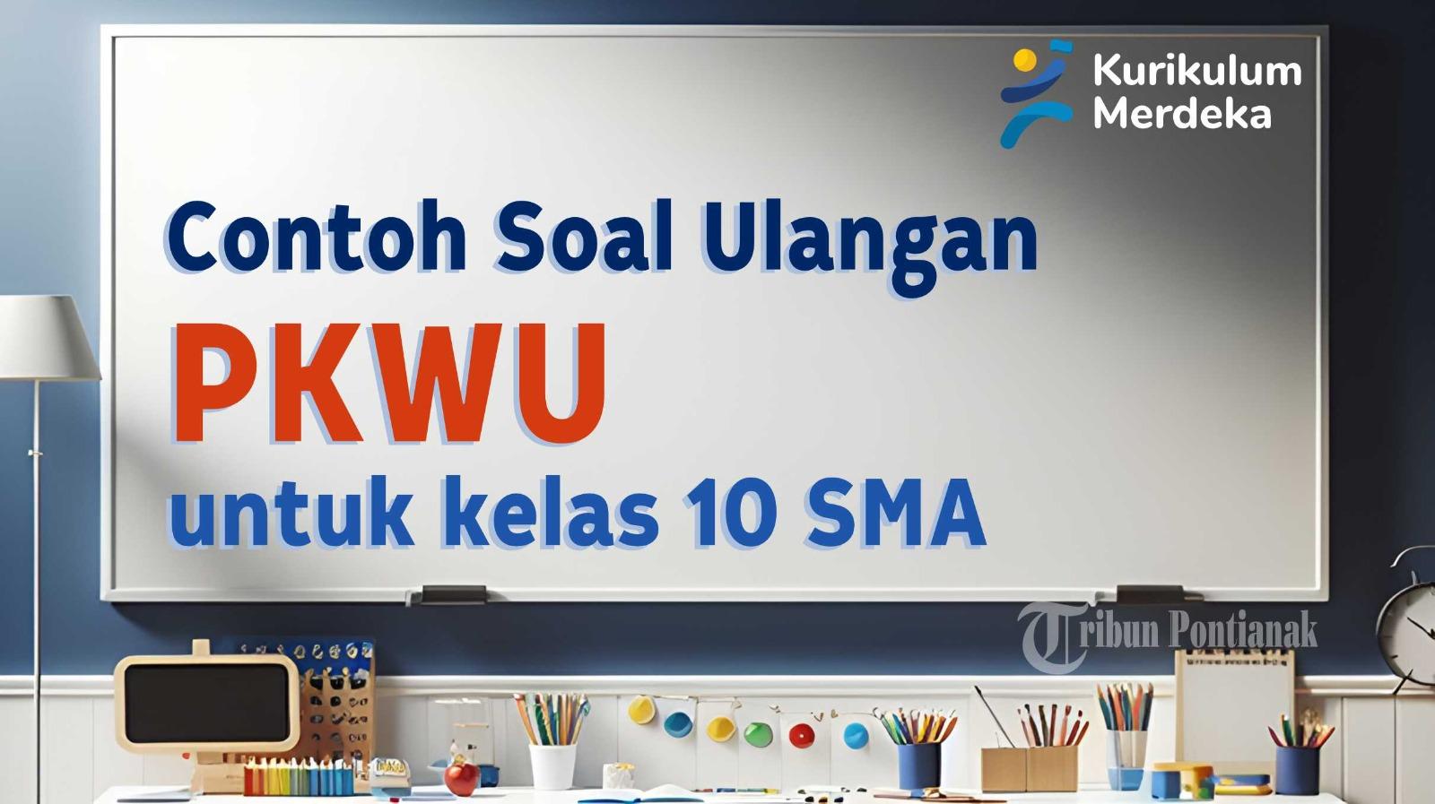 30 Contoh Soal Ulangan PKWU Kelas 10 SMA dan Kunci Jawaban UTS UAS 2024 Kurikulum Merdeka