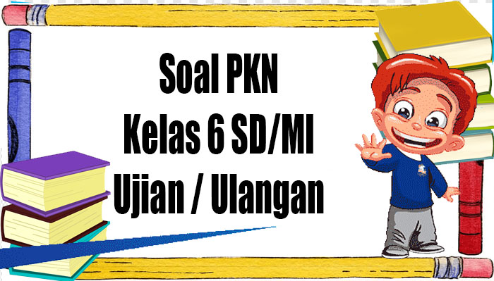 pembahasan-soal-pkn-kelas-6-sdmi.jpg