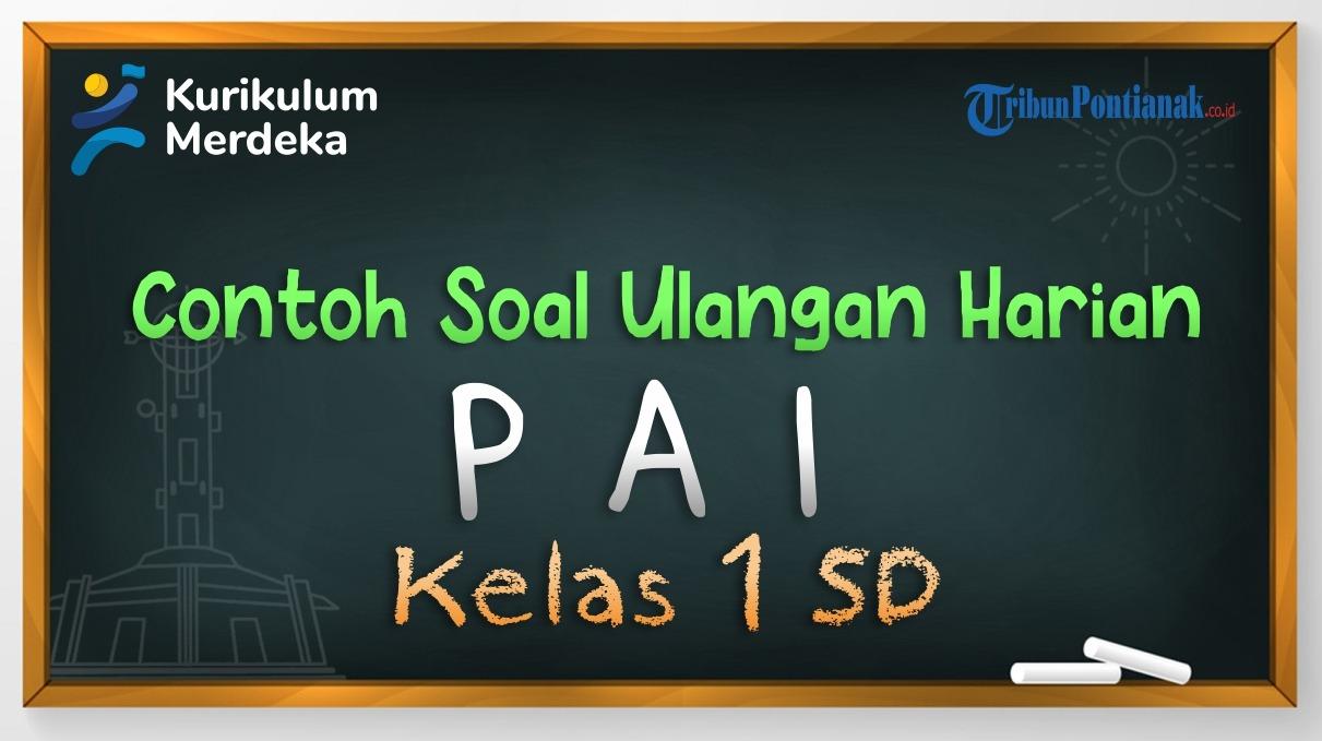 soal-PAI-Kelas-1-SD-berikut-ini-berlandaskan-materi-Kurikulum-Merdeka.jpg