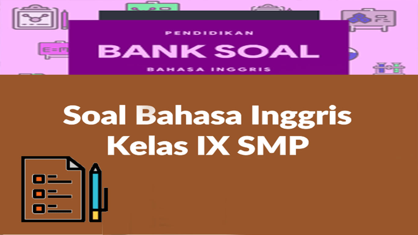soal-bahasa-ingris-uas-dan-ujian-sekolah-lainnya-kelas-9.jpg