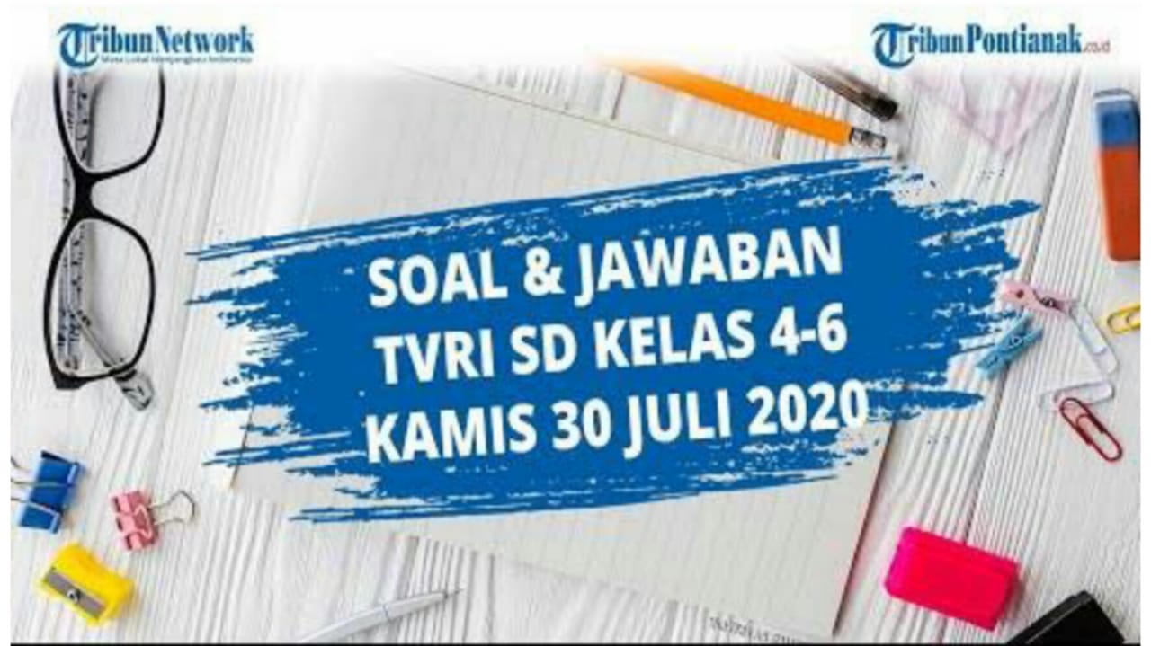 soal-dan-jawaban-tvri-kamis-30-juli-2020-kelas-4-6-sd.jpg