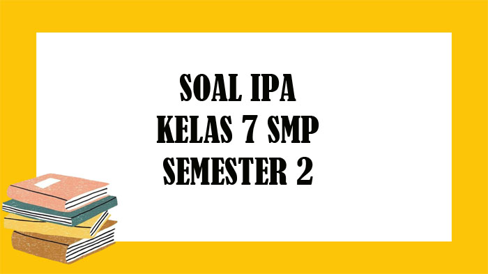 soal-ipa-kelas-7-smp-semester-2-kunci-jawaban-soal-latihan-pilihan-ganda.jpg
