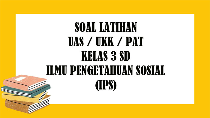 soal-ips-kelas-3-sd-semester-2.jpg