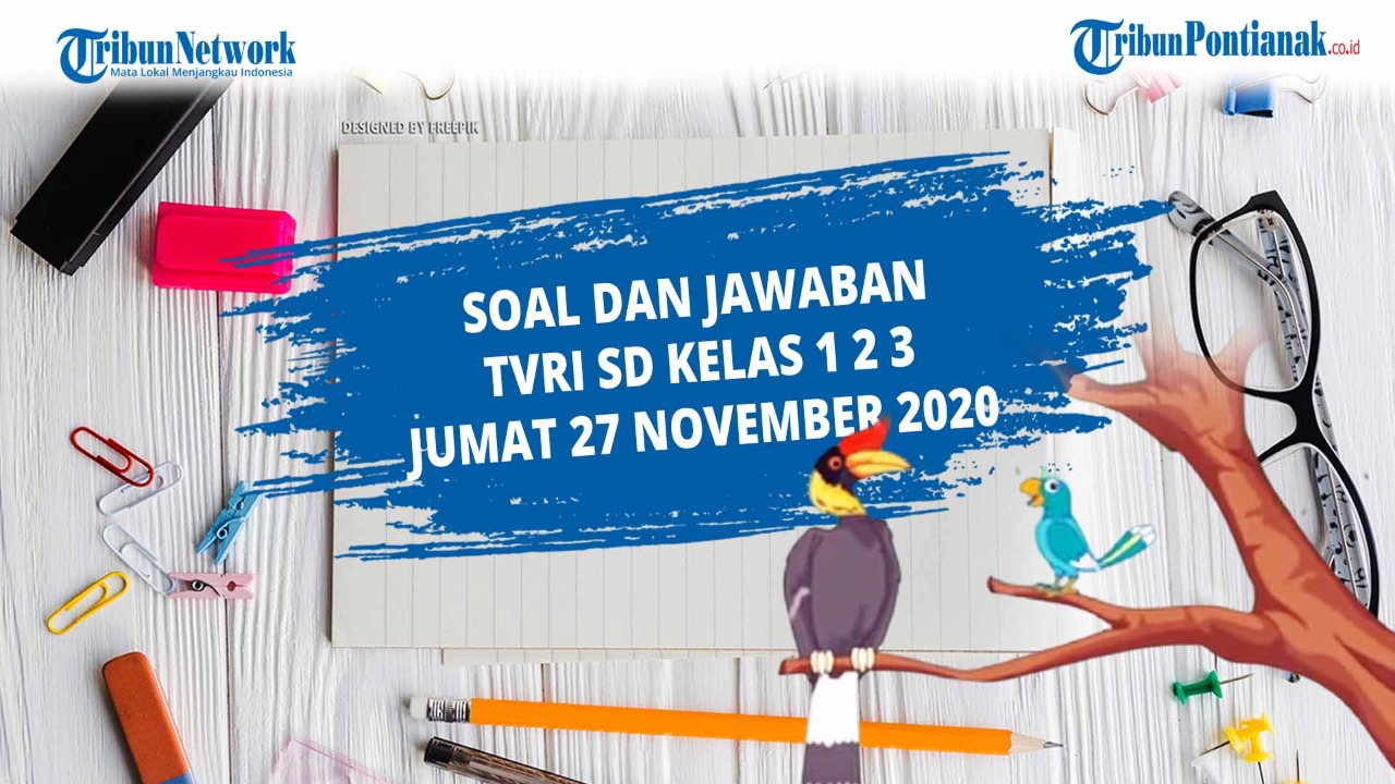 Soal Jawaban TVRI Jumat 27 November 2020 SD Kelas 1-3, Kunci Jawaban Tugas TVRI Kelas 1 2 3 SD Jumat
