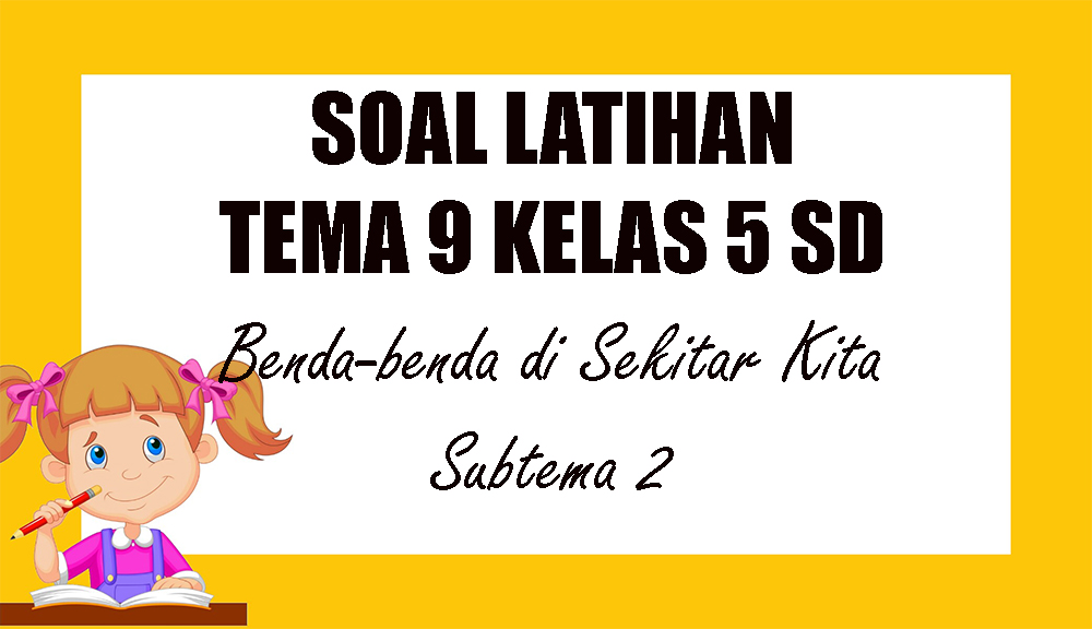 KUNCI JAWABAN Tema 9 Kelas 5 Subtema 2 Benda dalam Kegiatan Ekonomi, Soal Latihan Tematik