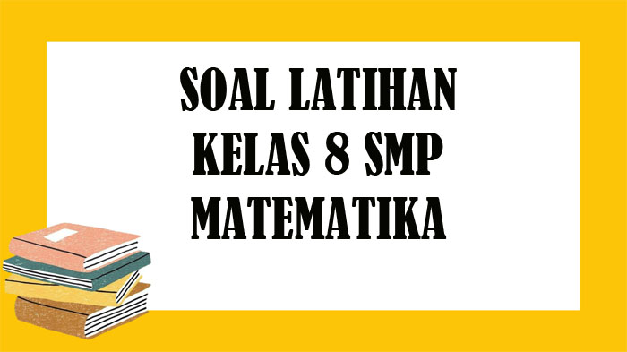 soal-matematika-kelas-8-smp.jpg