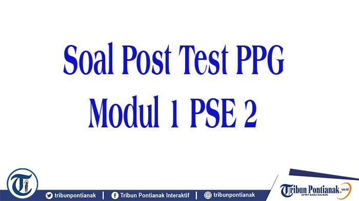 KUNCI Jawaban Soal Post Test PPG Modul 1 PSE 2 Rangkaian Tugas Guru Menyusun Jurnal