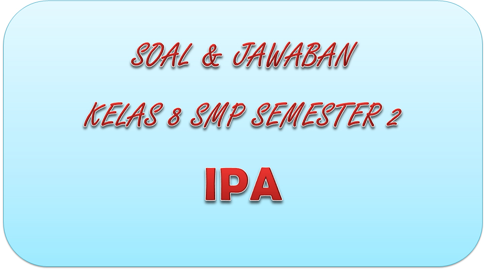 soal-pat-ipa-kelas-8-smp-mts-semester-2.jpg