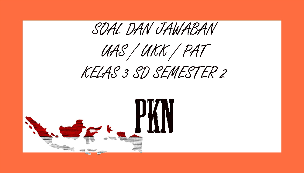 soal-pat-uas-pkn-kelas-3-sd-semester-2.jpg