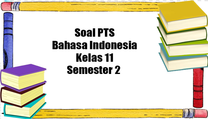 soal-pts-bahasa-indonesia-kelas-11-semester-2.jpg