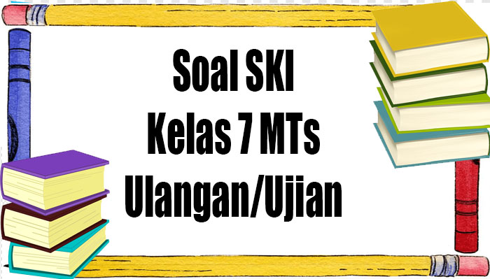 soal-ski-kelas-7-mts-untuk-persiapan-hadapi-ujian-sekolah.jpg