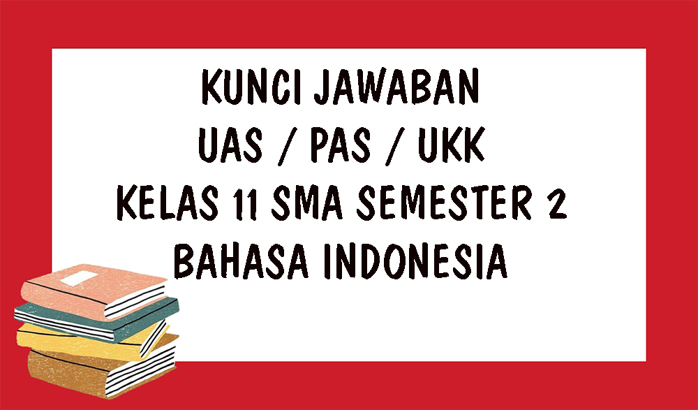 soal-uas-bahasa-indonesia-kelas-11-sma-smk-semester-2.jpg