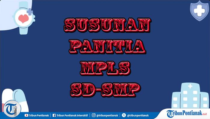 Wajib Guru Tahu, Susunan Kepanitiaan MPLS 2026/2027 Lengkap, Kunci Sukses MPLS - Tribunpontianak.co.id