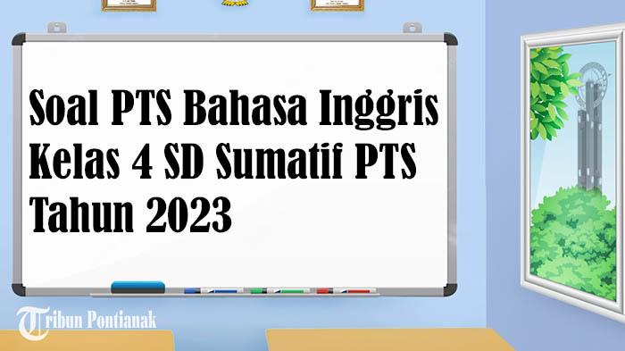 Kunci Jawaban dan SOAL PTS Bahasa Inggris Kelas 6 SD/MI Sumatif Tengah Semester TA 2023-2024