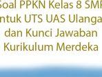 20-Soal-PPKN-Kelas-8-SMP-untuk-UTS-UAS-Ulangan-dan-Kunci-Jawaban-Kurikulum-Merdeka.jpg