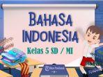 30-SOAL-Bahasa-Indonesia-Kelas-5-SD-MI-Semester-1-Kunci-Jawaban-Latihan-UTS-PTS-STS-Tahun-2024.jpg