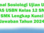 30-Soal-Sosiologi-Ujian-UN-UAS-USBN-Kelas-12-SMA-SMK-Lengkap-Kunci-Jawaban-Tahun-2024.jpg