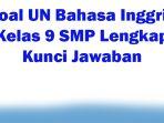 30-Soal-UN-Bahasa-Inggris-Kelas-9-SMP-Lengkap-Kunci-Jawaban.jpg